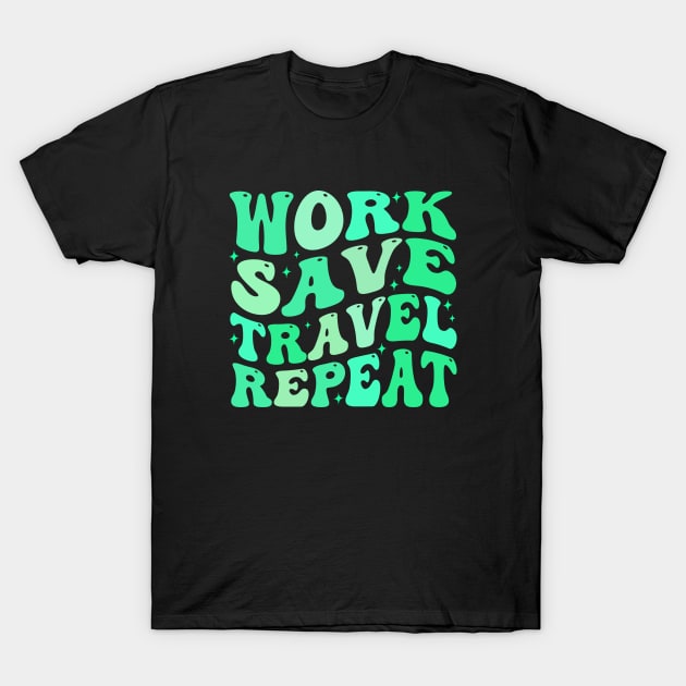 Work Save Travel Repeat T-Shirt by TheDesignDepot